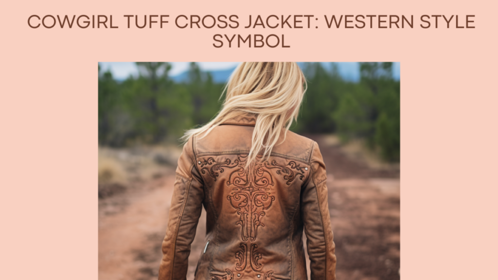 Cowgirl Tuff Cross Jacket: Western Style Symbol